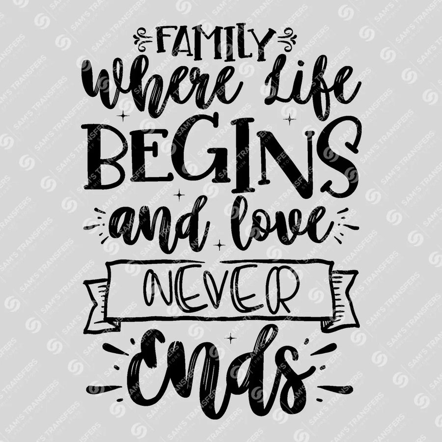 Family Where Life Begins and Love Never Ends Ready-to-Press DTF Transfer | SAT05586