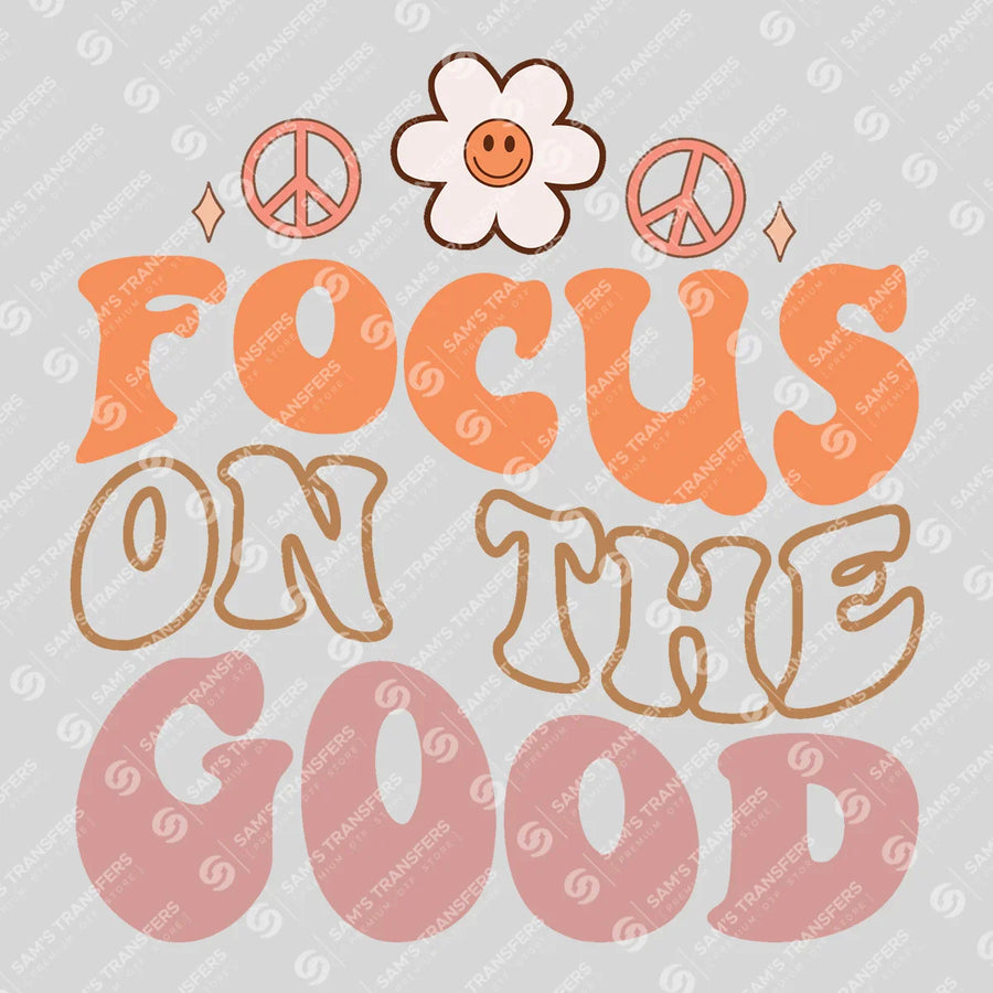 Focus on the Good Ready-to-Press DTF Transfer | SAT05589