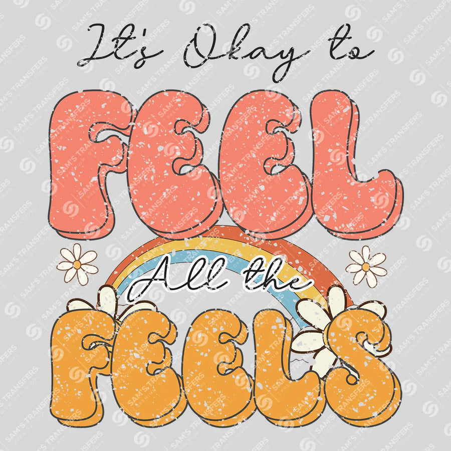It's Okay to Feel All the Feels Ready-to-Press DTF Transfer | SAT05609