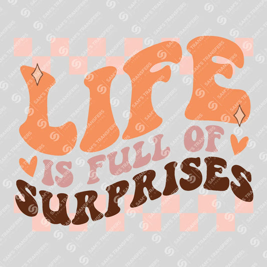 Apparel featuring a Life Is Full of Surprises-themed DTF transfer.