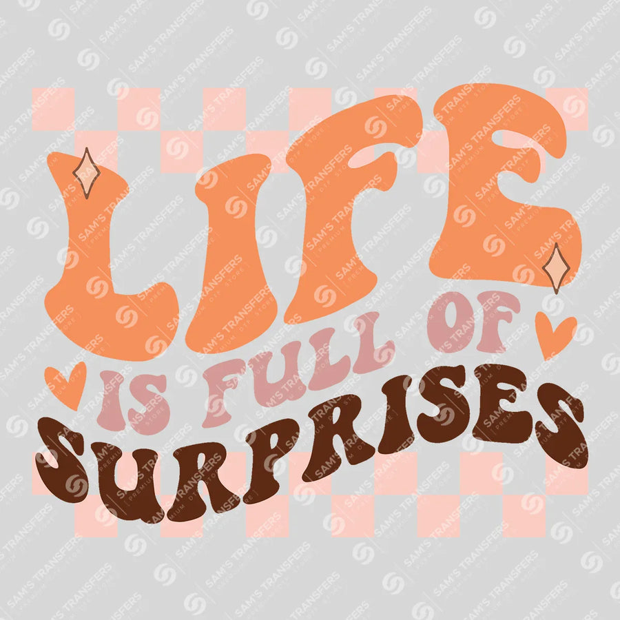 Life Is Full of Surprises Ready-to-Press DTF Transfer | SAT05616