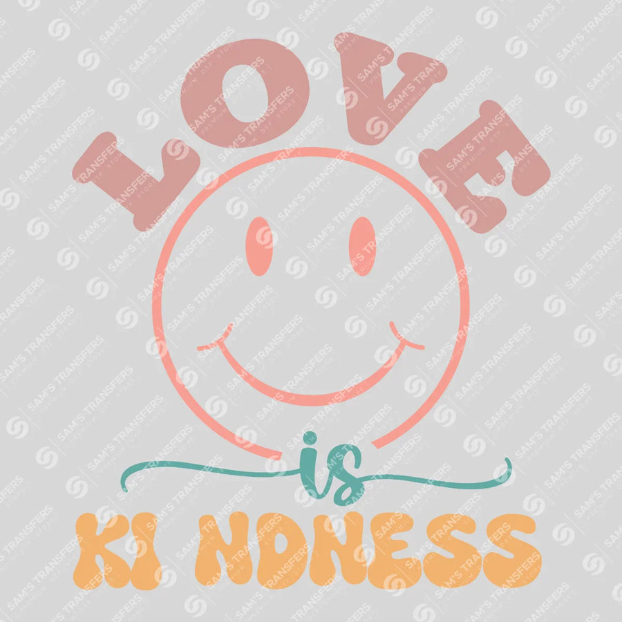 Love Is Kindness Ready-to-Press DTF Transfer | SAT05626