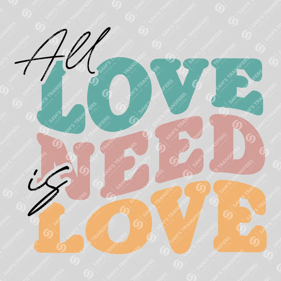 All You Need Is Love Ready-to-Press DTF Transfer | SAT05629