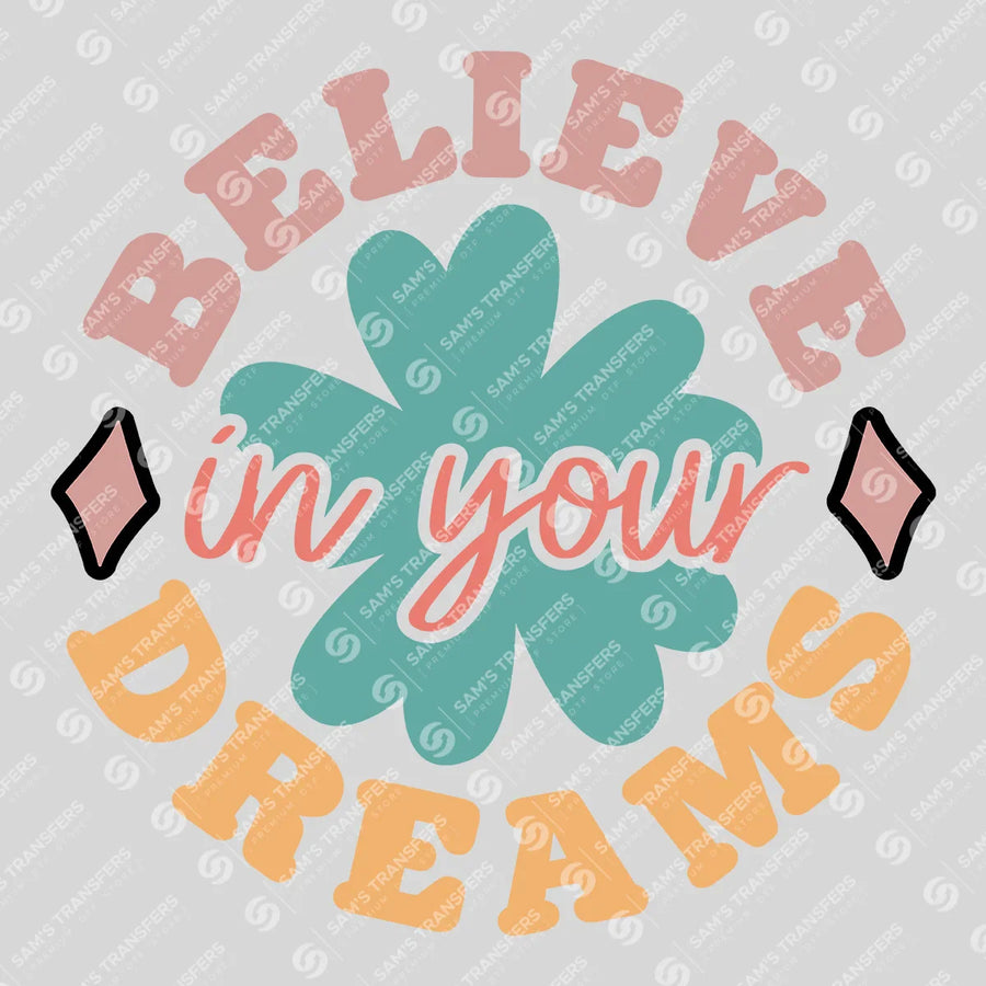 Believe in Your Dreams Ready-to-Press DTF Transfer | SAT05630