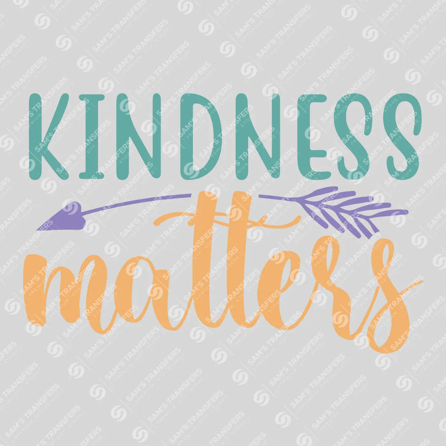 Kindness Matters Ready-to-Press DTF Transfer | SAT05632