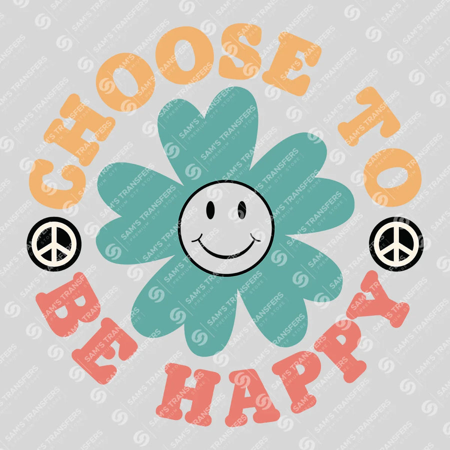 Choose to Be Happy Ready-to-Press DTF Transfer | SAT05634
