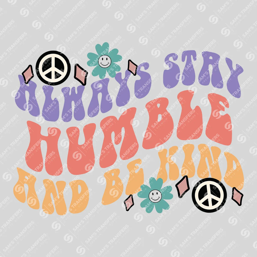 Always Stay Humble and Be Kind Ready-to-Press DTF Transfer | SAT05636