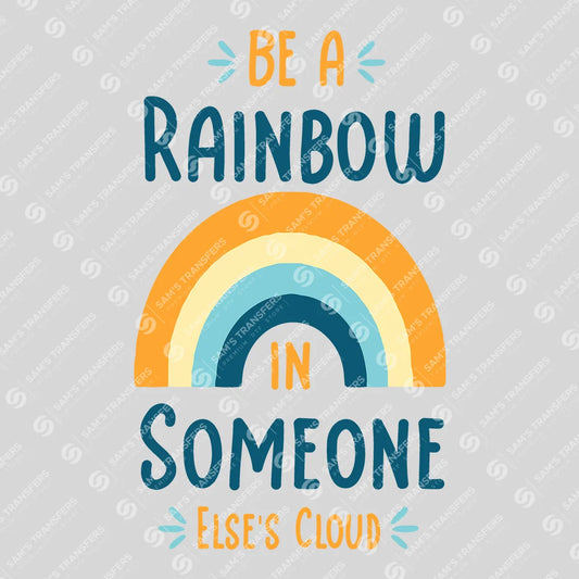 Apparel featuring a Be a Rainbow in Someone Else's Cloud-themed DTF transfer.