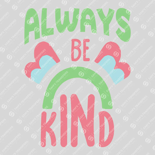 Apparel featuring a Always Be Kind-themed DTF transfer.