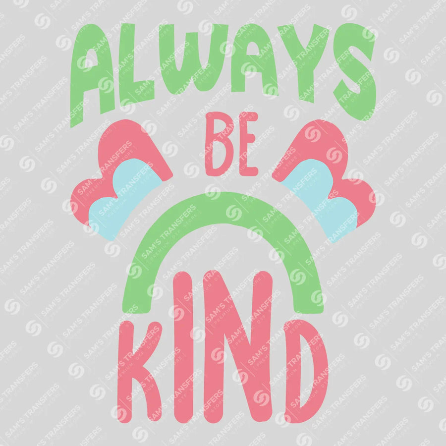 Always Be Kind Ready-to-Press DTF Transfer | SAT05652