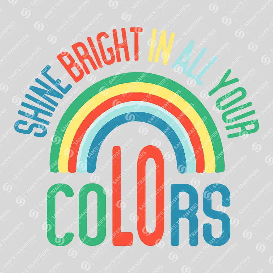 Shine Bright in All Your Colors Ready-to-Press DTF Transfer | SAT05655