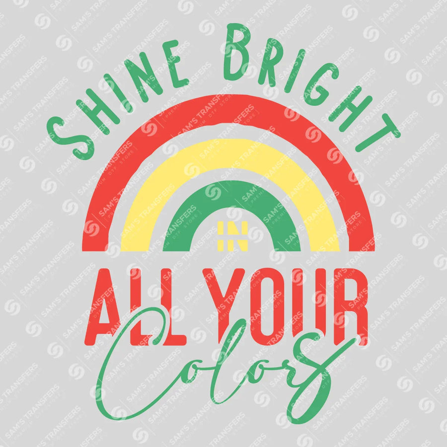 Shine Bright in All Your Colors Ready-to-Press DTF Transfer | SAT05656