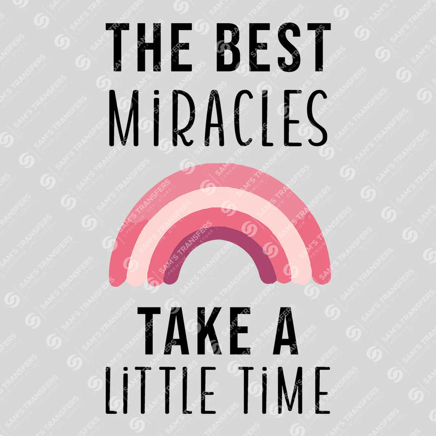 The Best Miracles Take a Little Time Ready-to-Press DTF Transfer | SAT05662