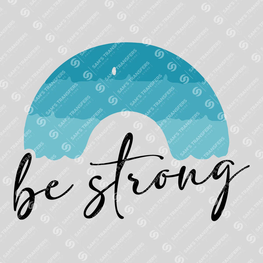 Be Strong Ready-to-Press DTF Transfer | SAT05665