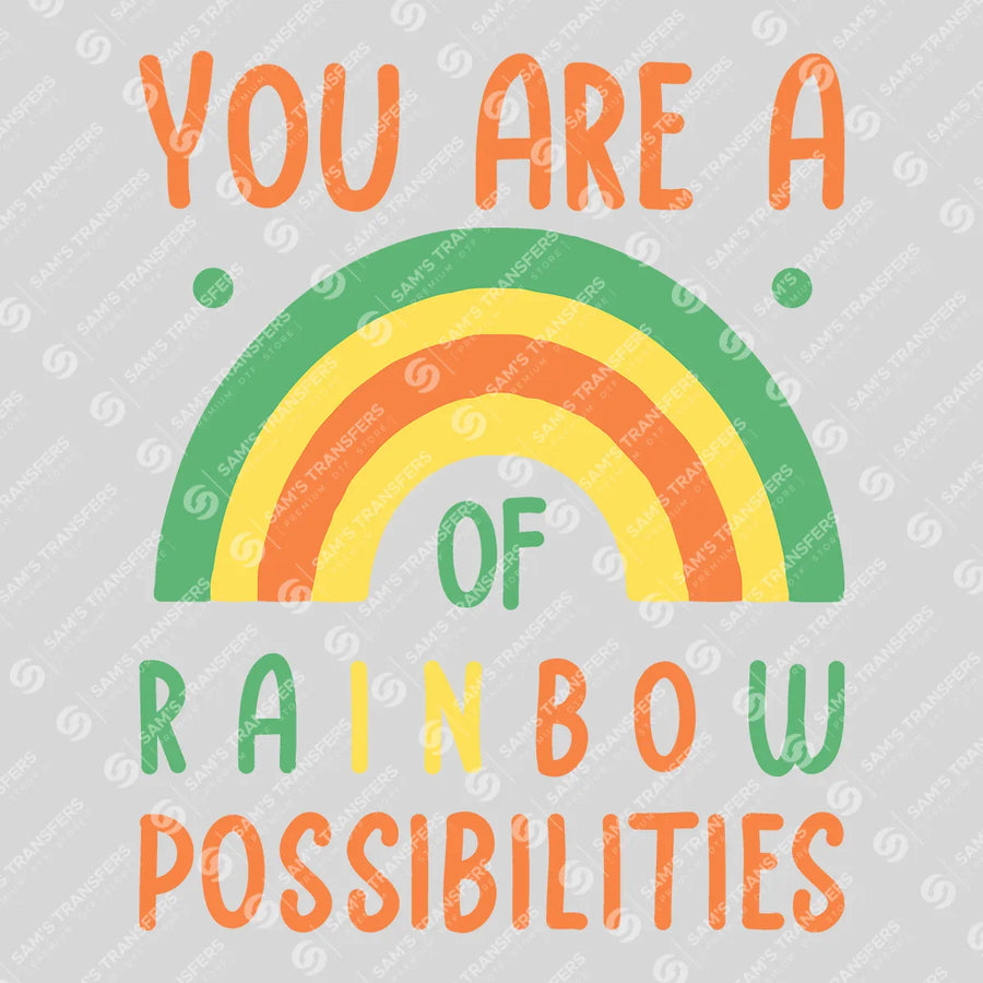 You Are a Rainbow of Possibilities Ready-to-Press DTF Transfer | SAT05666