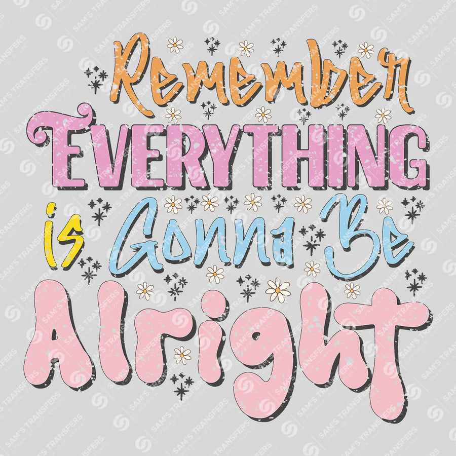 Everything Is Gonna Be Alright Ready-to-Press DTF Transfer | SAT05672