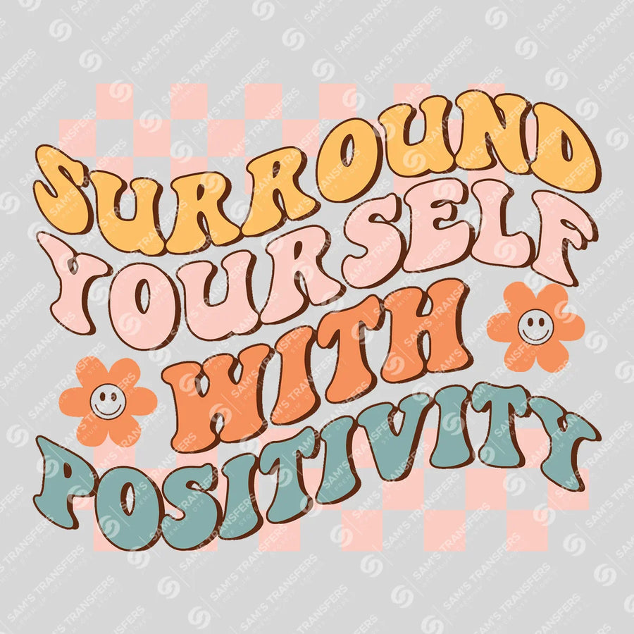 Surround Yourself With Positivity Ready-to-Press DTF Transfer | SAT05680