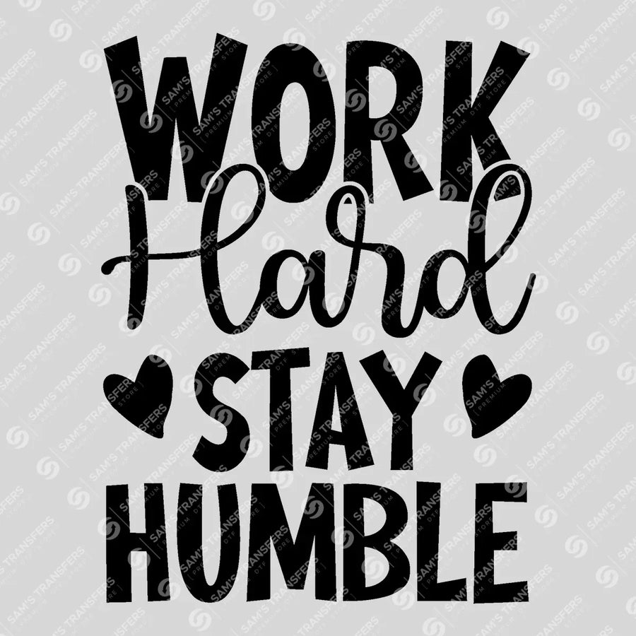 Work Hard Stay Humble Ready-to-Press DTF Transfer | SAT05683