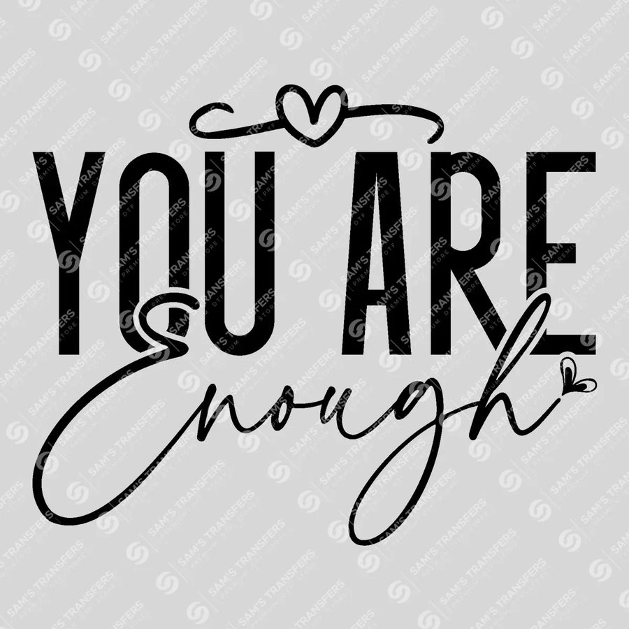 You Are Enough Ready-to-Press DTF Transfer | SAT05685