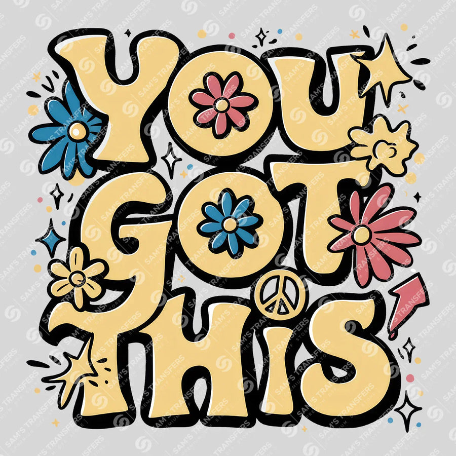 You Got This Ready-to-Press DTF Transfer | SAT05692