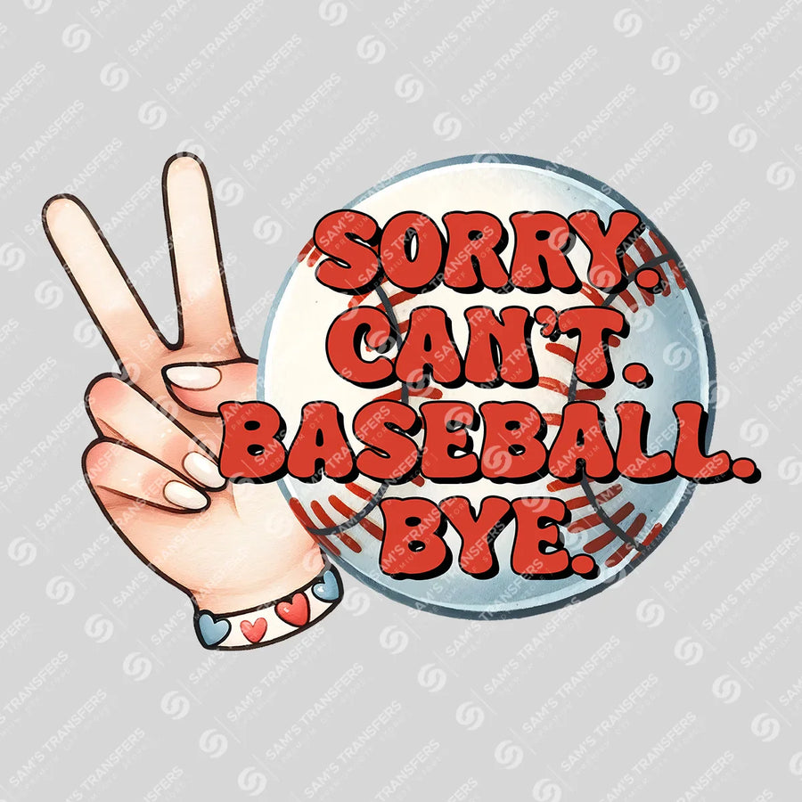 Sorry Can't Baseball Bye Ready-to-Press DTF Transfer | SAT05709