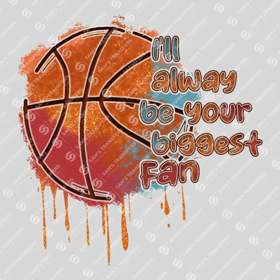 I'll Always Be Your Biggest Fan Ready-to-Press DTF Transfer | SAT05840