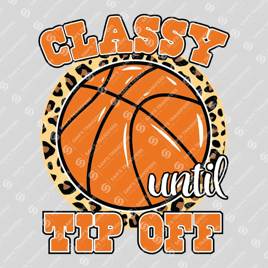Classy Until Tip Off Ready-to-Press DTF Transfer | SAT05872
