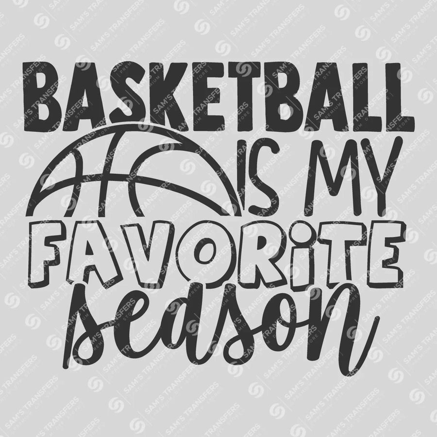 Basketball Is My Favorite Season Ready-to-Press DTF Transfer | SAT05900