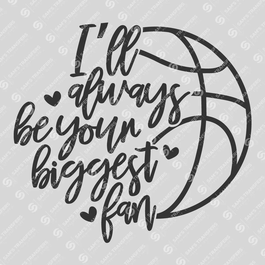 I'll Always Be Your Biggest Fan Ready-to-Press DTF Transfer | SAT05908