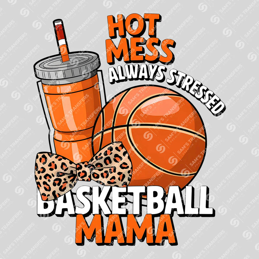 Hot Mess Basketball Mama Ready-to-Press DTF Transfer | SAT05917