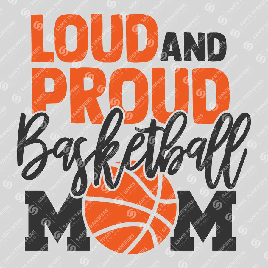Loud and Proud Basketball Mom Ready-to-Press DTF Transfer | SAT05921