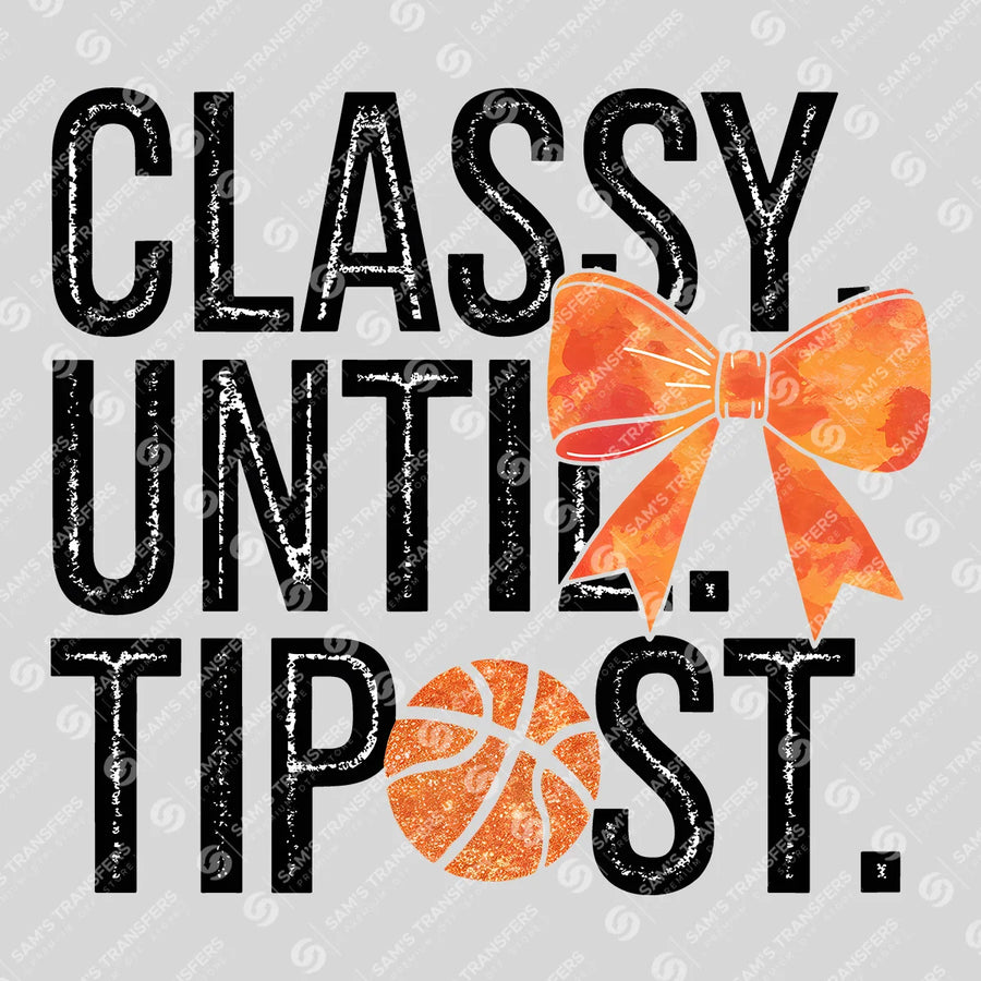 Classy Until Tipoff Ready-to-Press DTF Transfer | SAT05935