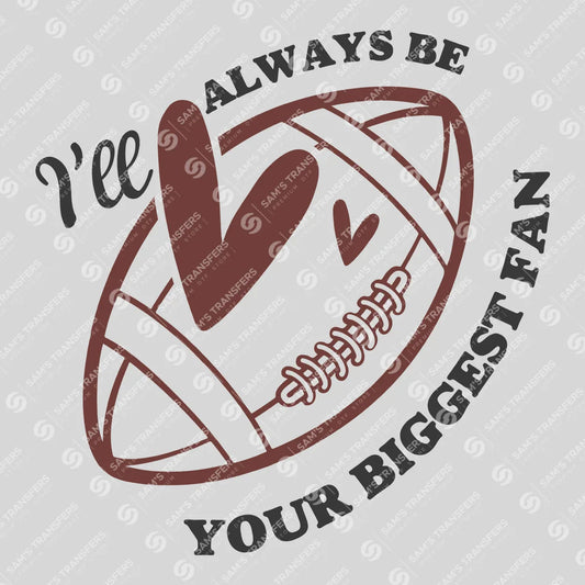 Apparel featuring a I'll Always Be Your Biggest Fan-themed DTF transfer.