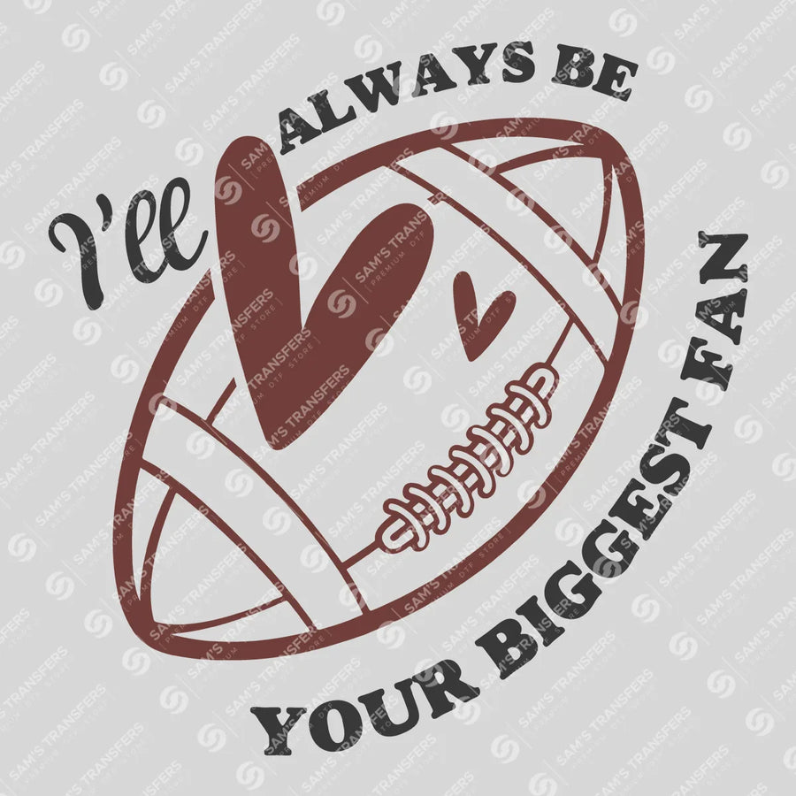 I'll Always Be Your Biggest Fan Ready-to-Press DTF Transfer | SAT06023