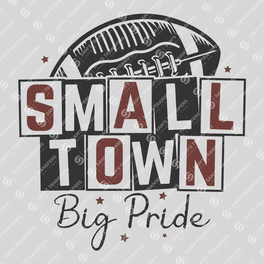 Small Town Big Pride Ready-to-Press DTF Transfer | SAT06084