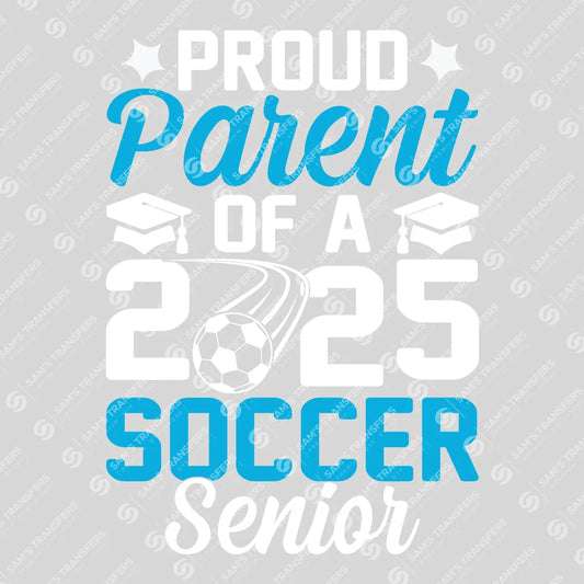 Apparel featuring a Proud Parent Of A 2025 Soccer Senior-themed DTF transfer.