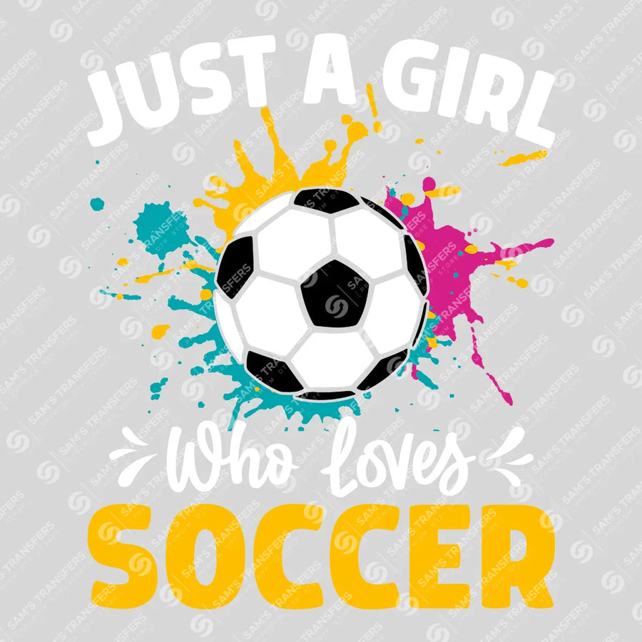 Just A Girl Who Loves Soccer Ready-to-Press DTF Transfer | SAT06249
