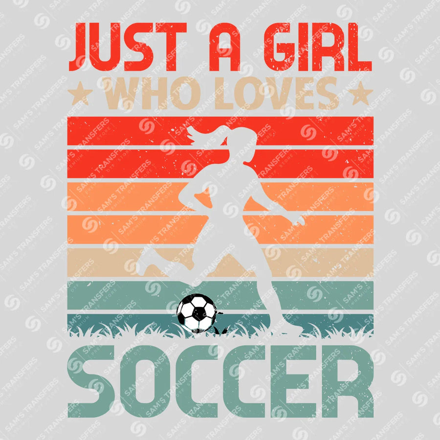 Just A Girl Who Loves Soccer Retro Ready-to-Press DTF Transfer | SAT06250