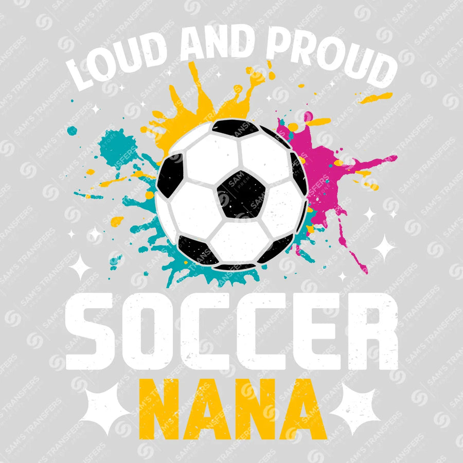 Loud And Proud Soccer Nana Ready-to-Press DTF Transfer | SAT06258