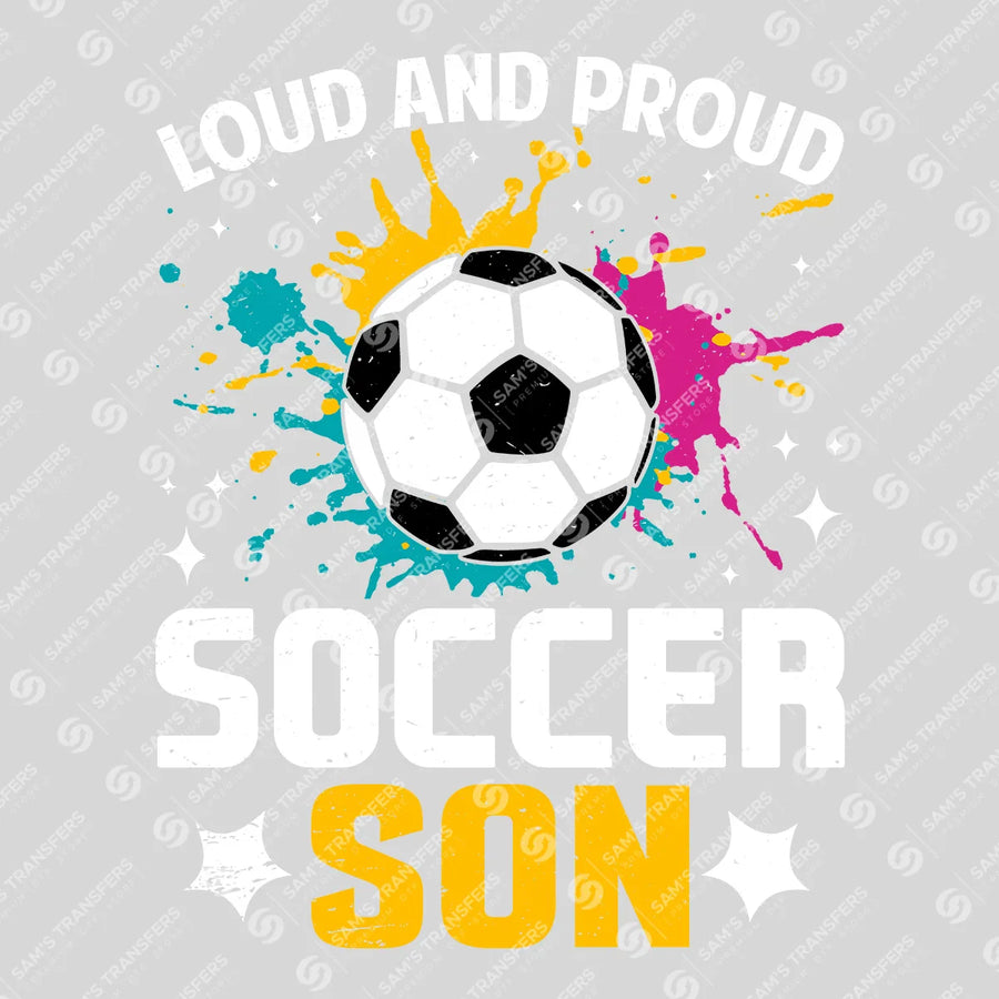 Loud And Proud Soccer Son Ready-to-Press DTF Transfer | SAT06259