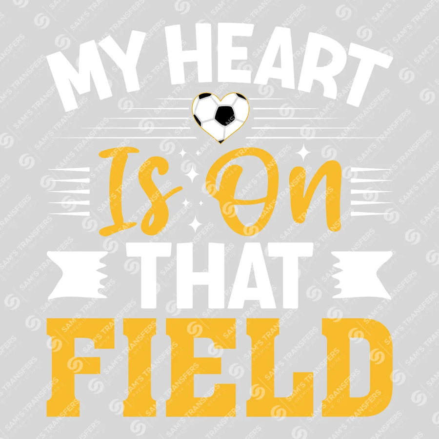 My Heart Is On That Field Banner Ready-to-Press DTF Transfer | SAT06261