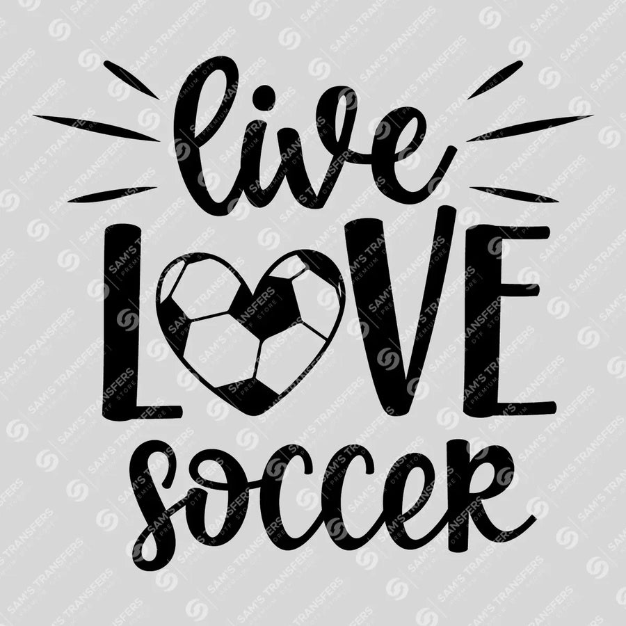 Live Love Soccer Ready-to-Press DTF Transfer | SAT06276