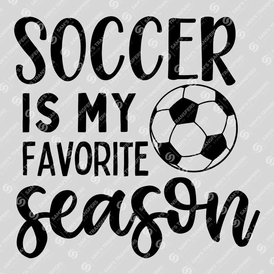 Soccer Is My Favorite Season Ready-to-Press DTF Transfer | SAT06285