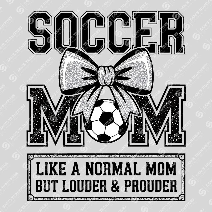 Soccer Mom Louder And Prouder Ready-to-Press DTF Transfer | SAT06308