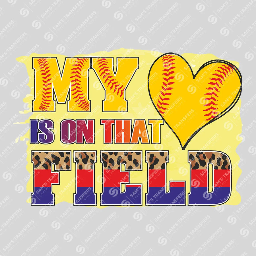 My Heart Is On That Field Softball Ready-to-Press DTF Transfer | SAT06340