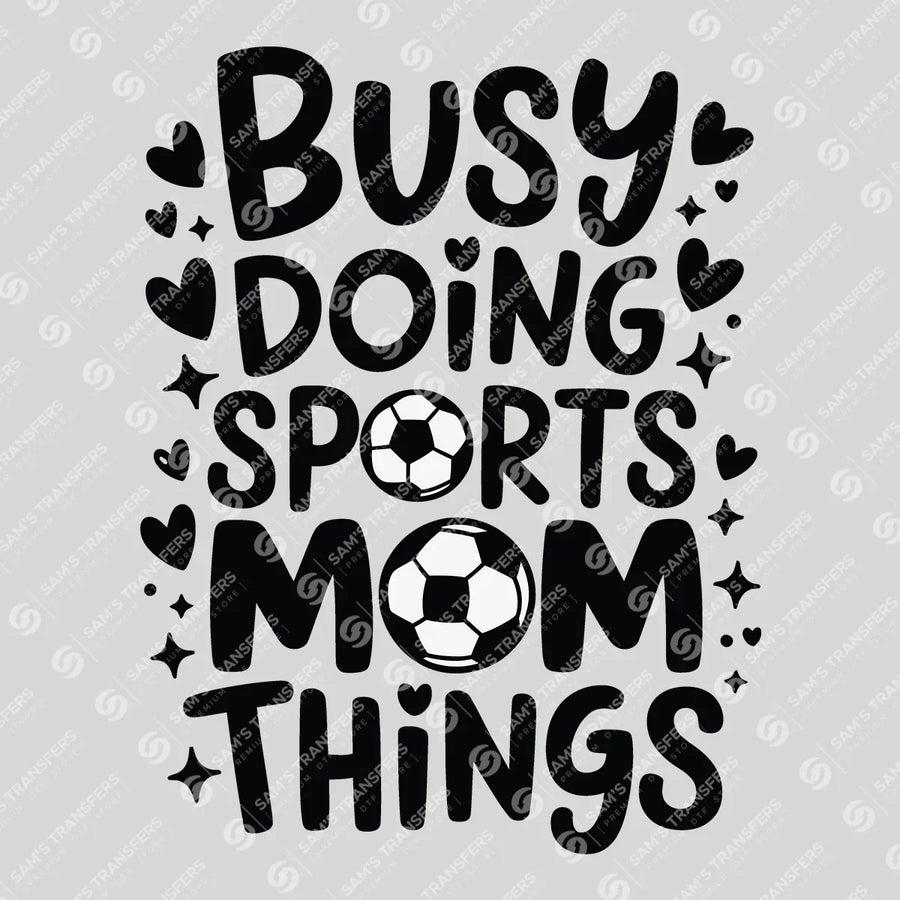 Busy Doing Sports Mom Things Ready-to-Press DTF Transfer | SAT06402