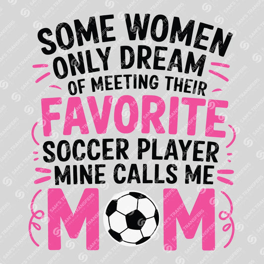Apparel featuring a Favorite Soccer Player Calls Me Mom-themed DTF transfer.