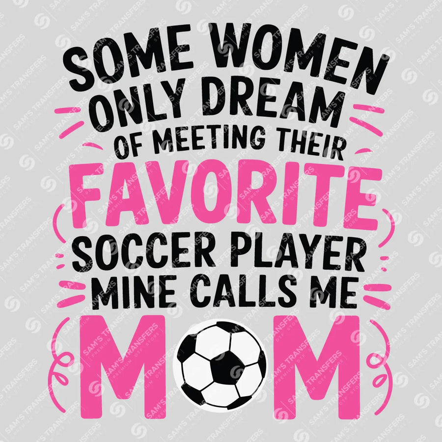 Favorite Soccer Player Calls Me Mom Ready-to-Press DTF Transfer | SAT06427