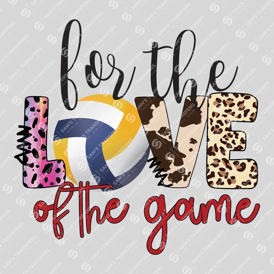 For The Love Of The Game Volleyball Ready-to-Press DTF Transfer | SAT06556