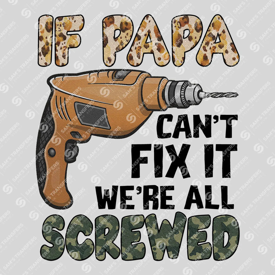 If Papa Can't Fix It We're Screwed Ready-to-Press DTF Transfer | SAT06604